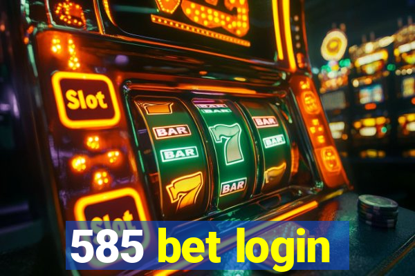 585 bet login