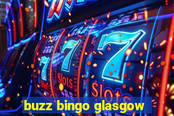 buzz bingo glasgow