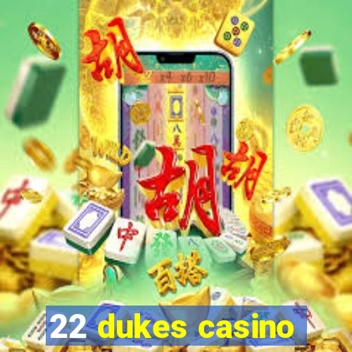 22 dukes casino