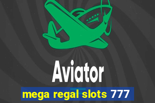 mega regal slots 777