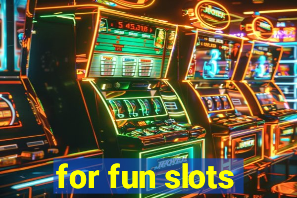 for fun slots