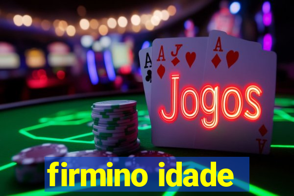 firmino idade