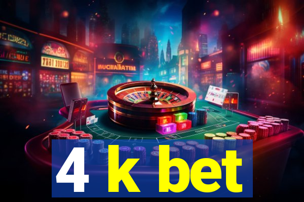 4 k bet