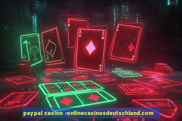 paypal casino -onlinecasinosdeutschland.com