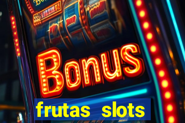 frutas slots dinheiro real