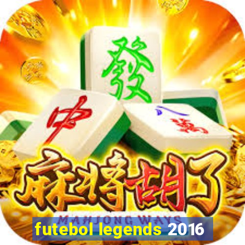 futebol legends 2016