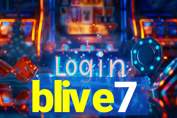 blive7