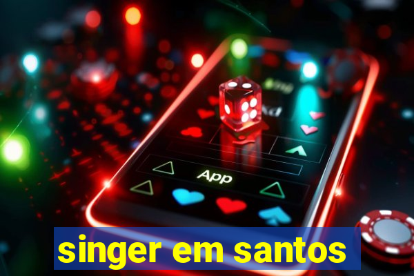 singer em santos