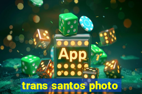 trans santos photo