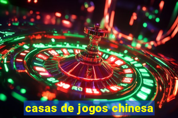 casas de jogos chinesa