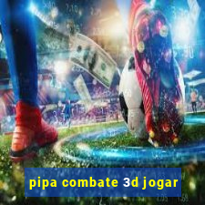 pipa combate 3d jogar