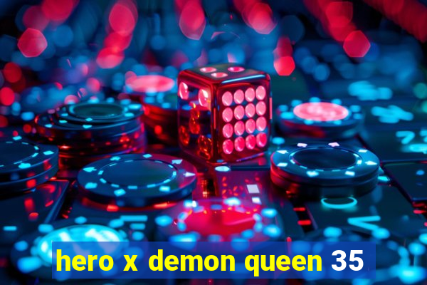 hero x demon queen 35