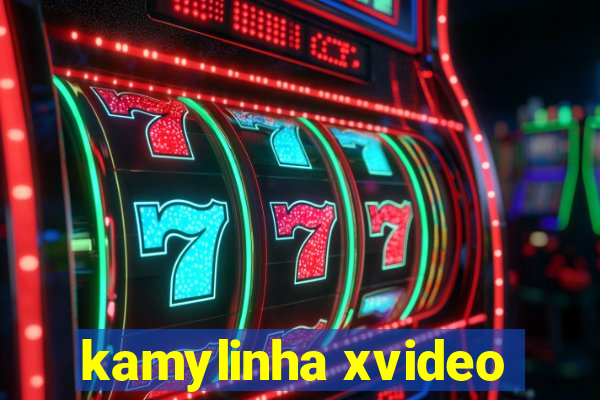 kamylinha xvideo