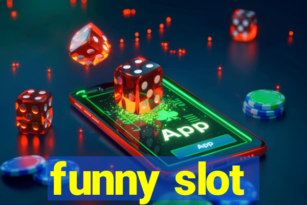 funny slot