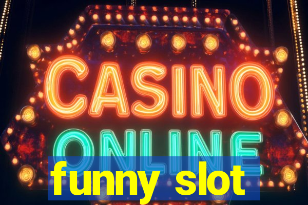 funny slot