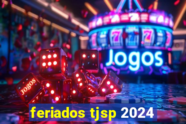 feriados tjsp 2024