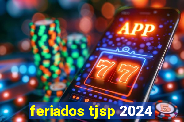 feriados tjsp 2024