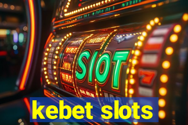 kebet slots