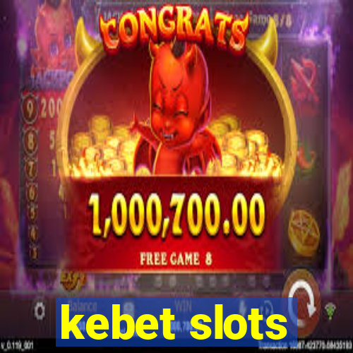 kebet slots