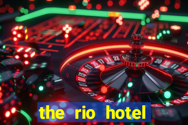 the rio hotel casino las vegas