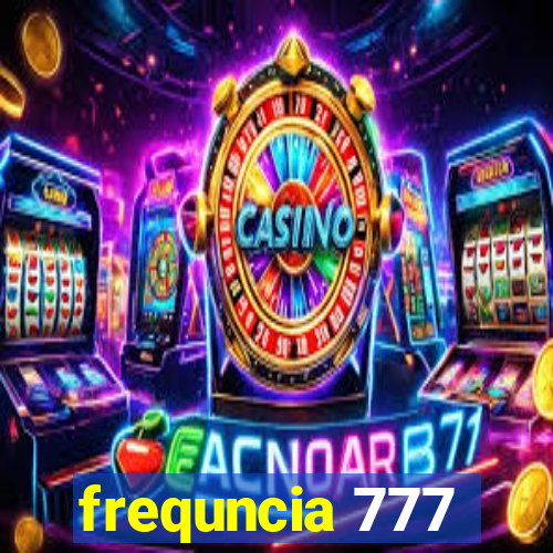 frequncia 777