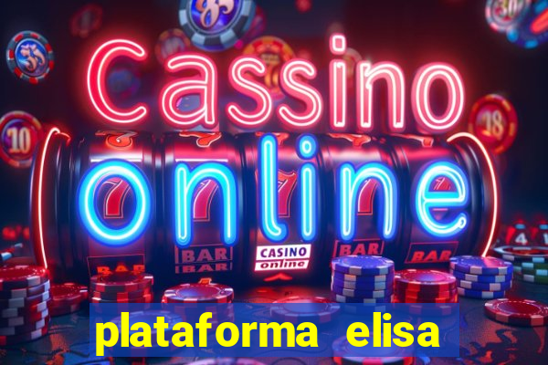 plataforma elisa bet é confiável