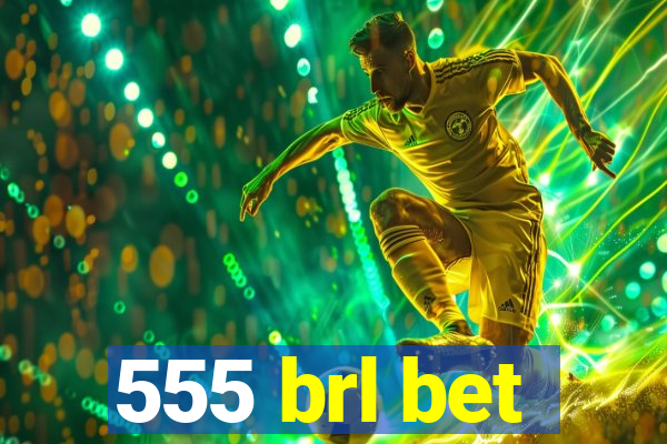 555 brl bet