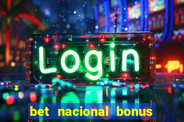 bet nacional bonus de boas vindas