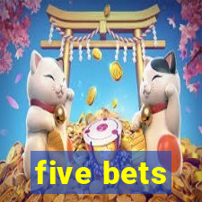 five bets