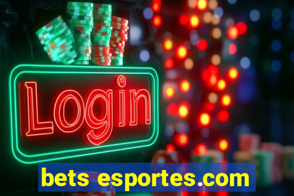 bets esportes.com