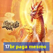 17br paga mesmo