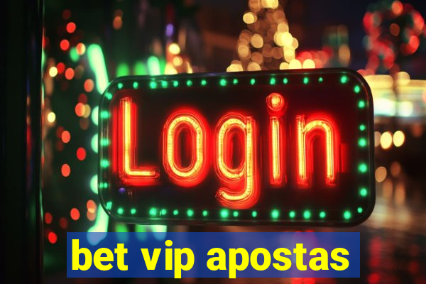 bet vip apostas