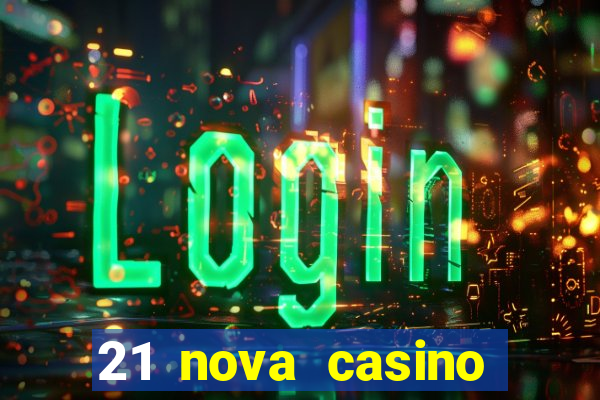 21 nova casino free download