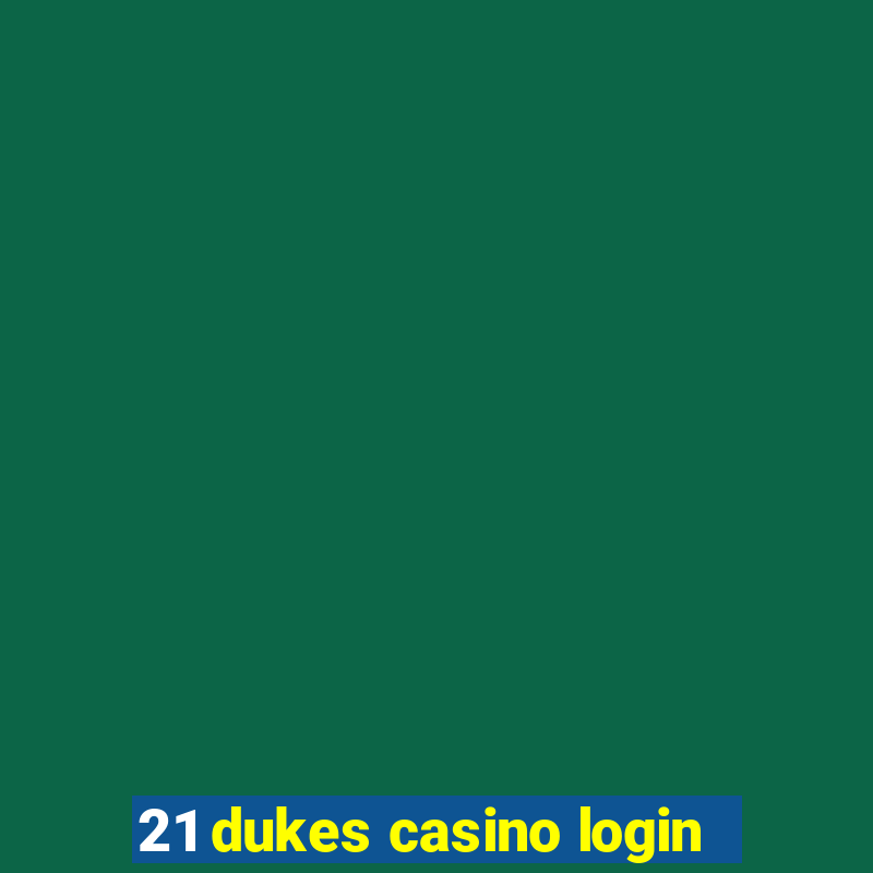 21 dukes casino login