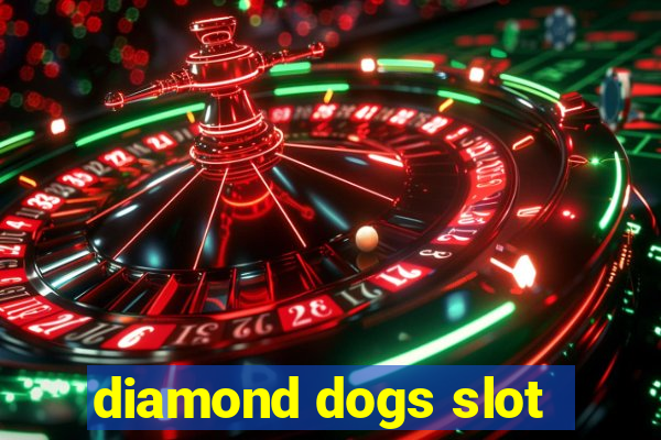 diamond dogs slot