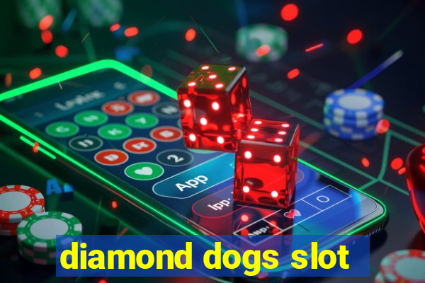 diamond dogs slot