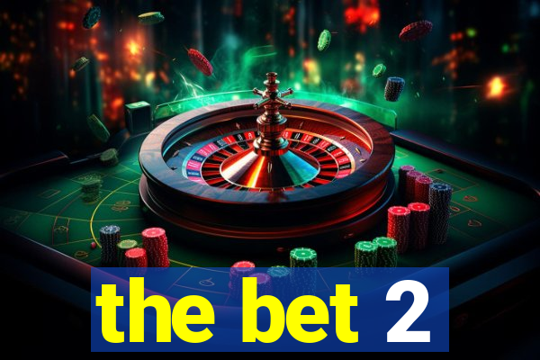 the bet 2