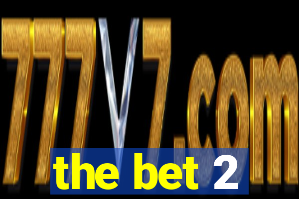 the bet 2