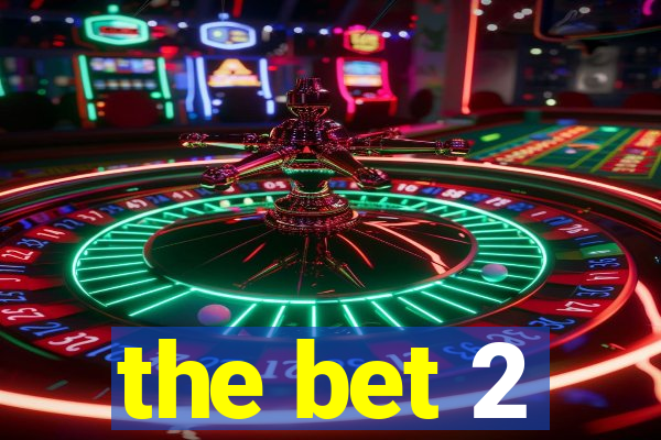 the bet 2