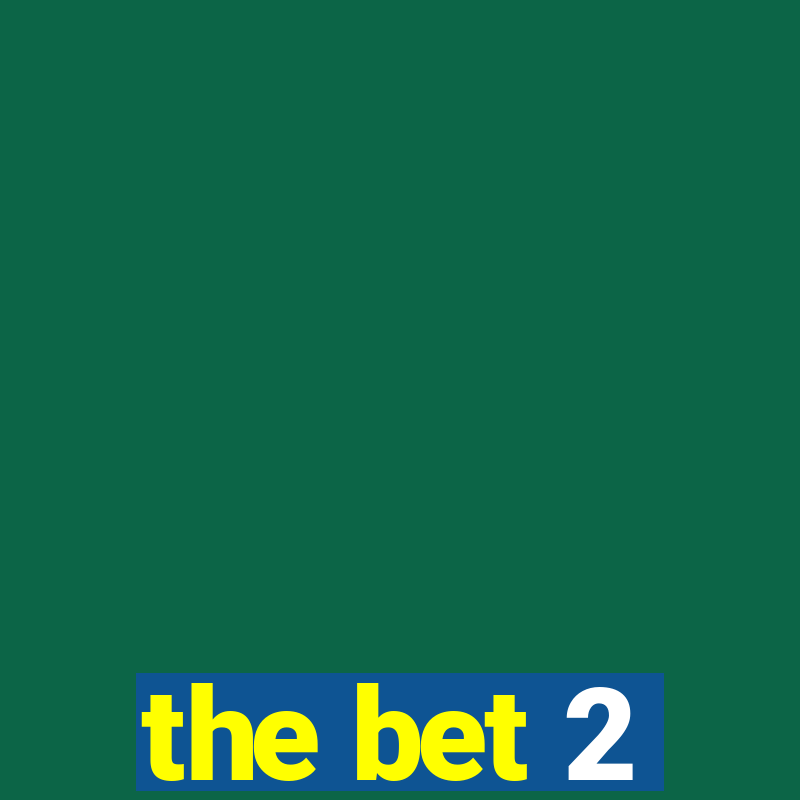 the bet 2