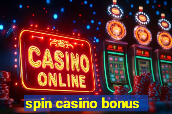 spin casino bonus