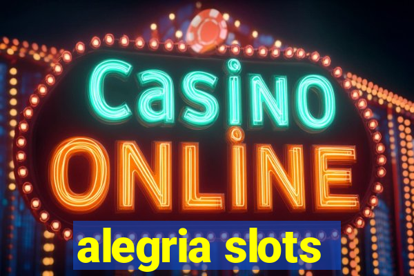 alegria slots