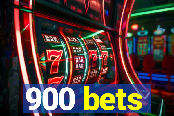 900 bets