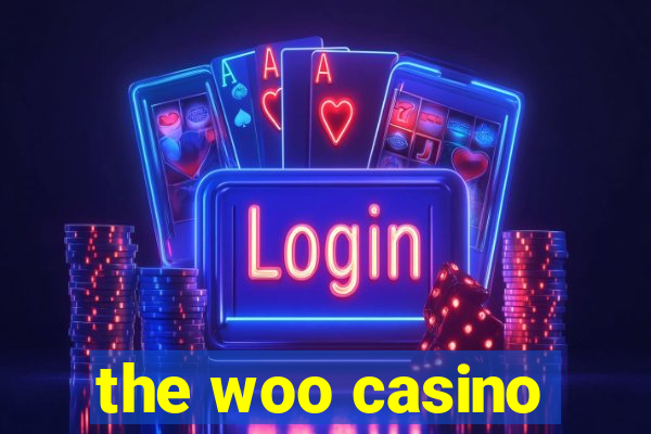 the woo casino