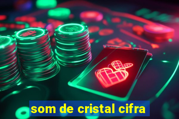 som de cristal cifra