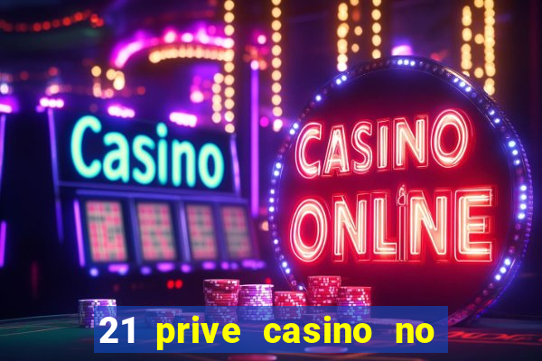 21 prive casino no deposit bonus code