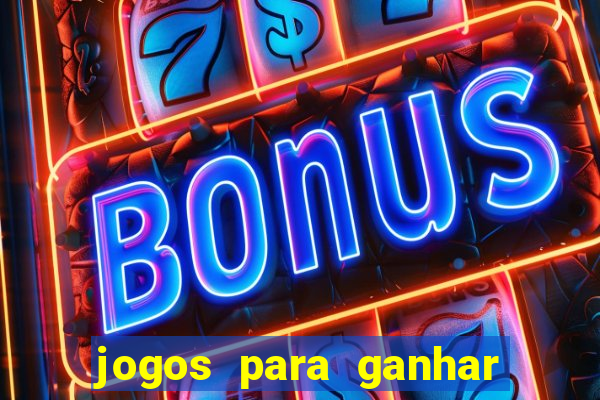 jogos para ganhar dinheiro online