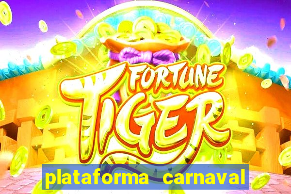 plataforma carnaval 777 bet