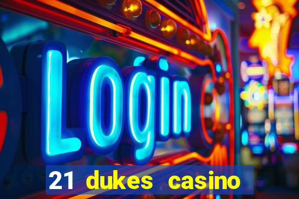 21 dukes casino bonus code