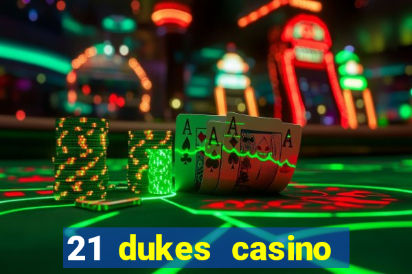 21 dukes casino bonus code